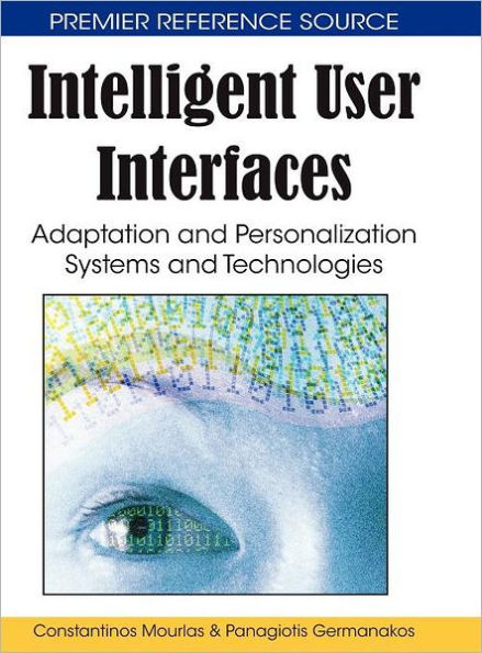 Intelligent User Interfaces: Adaptation and Personalization Systems and Technologies