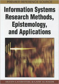 Title: Information Systems Research Methods, Epistemology, and Applications, Author: Aileen Cater-Steel