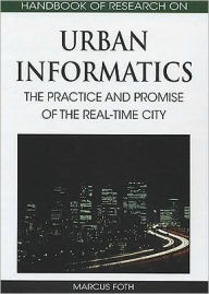 Title: Handbook of Research on Urban Informatics: The Practice and Promise of the Real-Time City, Author: Marcus Foth