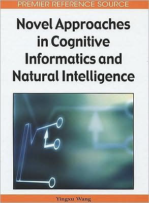 Novel Approaches in Cognitive Informatics and Natural Intelligence