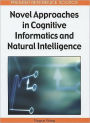 Novel Approaches in Cognitive Informatics and Natural Intelligence