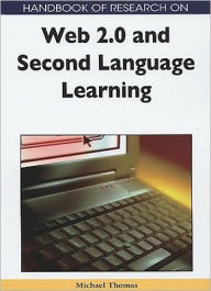 Title: Handbook of Research on Web 2.0 and Second Language Learning, Author: Michael Thomas