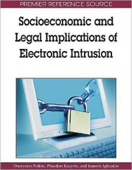 Title: Socioeconomic and Legal Implications of Electronic Intrusion, Author: Dionysios Politis