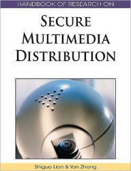 Title: Handbook of Research on Secure Multimedia Distribution, Author: Shiguo Lian