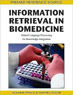 Information Retrieval in Biomedicine: Natural Language Processing for Knowledge Integration