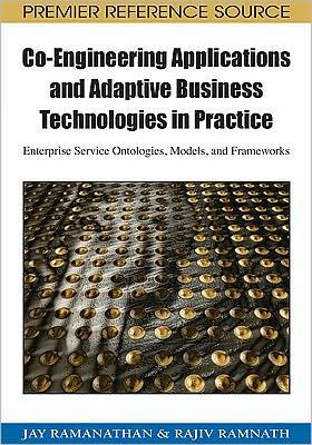 Co-Engineering Applications and Adaptive Business Technologies in Practice: Enterprise Service Ontologies, Models, and Frameworks