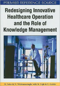 Title: Redesigning Innovative Healthcare Operation and the Role of Knowledge Management, Author: Murako Saito