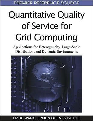 Quantitative Quality of Service for Grid Computing: Applications for Heterogeneity, Large-Scale Distribution, and Dynamic Environments