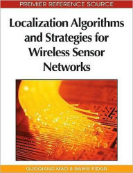 Title: Localization Algorithms and Strategies for Wireless Sensor Networks: Monitoring and Surveillance Techniques for Target Tracking, Author: Guoqiang Mao