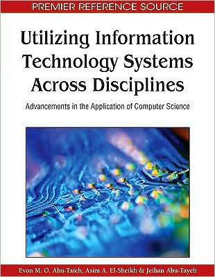 Utilizing Information Technology Systems Across Disciplines: Advancements in the Application of Computer Science