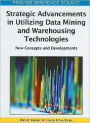 Strategic Advancements in Utilizing Data Mining and Warehousing Technologies: New Concepts and Developments