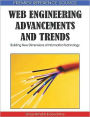 Web Engineering Advancements and Trends: Building New Dimensions of Information Technology