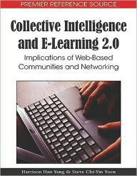 Title: Collective Intelligence and E-Learning 2.0: Implications of Web-Based Communities and Networking, Author: Harrison Hao Yang