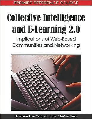 Collective Intelligence and E-Learning 2.0: Implications of Web-Based Communities and Networking