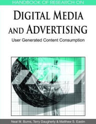 Title: Handbook of Research on Digital Media and Advertising: User Generated Content Consumption, Author: Matthew S Eastin