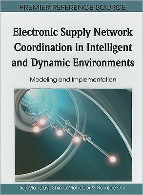 Electronic Supply Network Coordination in Intelligent and Dynamic Environments: Modeling and Implementation