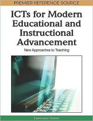 Title: ICTs for Modern Educational and Instructional Advancement: New Approaches to Teaching, Author: Lawrence A. Tomei