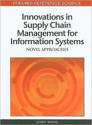 Innovations in Supply Chain Management for Information Systems: Novel Approaches