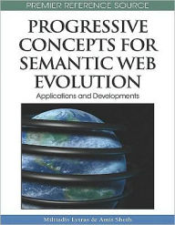 Title: Progressive Concepts for Semantic Web Evolution: Applications and Developments, Author: Miltiadis D. Lytras