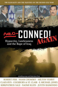 Title: Neo-Conned! Again: Hypocrisy, Lawlessness, and the Rape of Iraq, Author: D.  Liam O'Huallachain