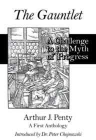 Title: The Gauntlet: A Challenge to the Myth of Progress, Author: Arthur Penty