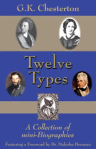 Title: Twelve Types: A Collection of Mini-Biographies, Author: G. K. Chesterton