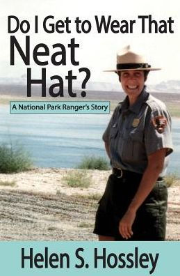 Do I Get to Wear That Neat Hat? A National Park Ranger's Story