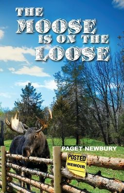 The Moose Is On The Loose: Memoir