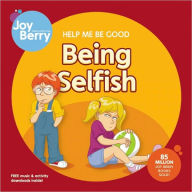 Title: Help Me Be Good Being Selfish, Author: Joy Berry