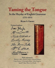Electronics e-books free downloads Taming the Tongue in the Heyday of English Grammar (1711-1851) 9781605830926 by  English version