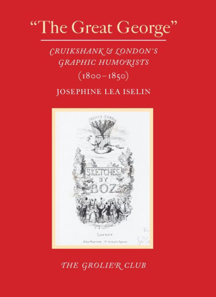 "The Great George": Cruikshank and London's Graphic Humorists (1800-1850)