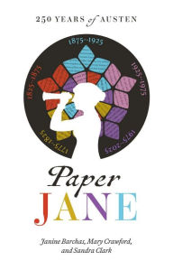 Title: Paper Jane: 250 Years of Austen, Author: Janine Barchas