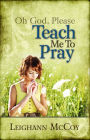 Alternative view 2 of Oh God, Please: Teach Me to Pray
