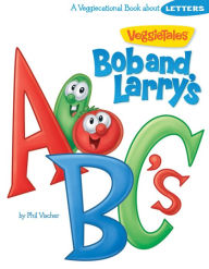 Title: Bob & Larry's ABC's (VeggieTales), Author: Phil Vischer