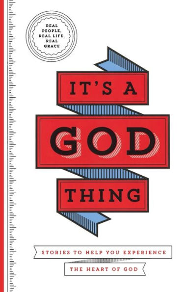 It's a God Thing: Stories to Help You Experience the Heart of God