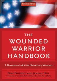 Title: The Wounded Warrior Handbook: A Resource Guide for Returning Veterans, Author: Don Philpott