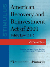 Title: Stimulus: American Recovery and Reinvestment Act of 2009: PL 111-5: Official Text, Author: Federal Government