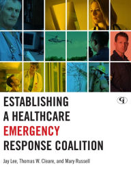 Title: Establishing a Healthcare Emergency Response Coalition, Author: Jay Lee