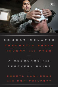 Title: Combat-Related Traumatic Brain Injury and PTSD: A Resource and Recovery Guide, Author: Cheryl Lawhorne-Scott