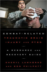 Title: Combat-Related Traumatic Brain Injury and PTSD: A Resource and Recovery Guide, Author: Cheryl Lawhorne-Scott