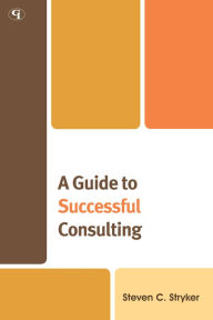 Title: A Guide to Successful Consulting, Author: Steven C. Stryker