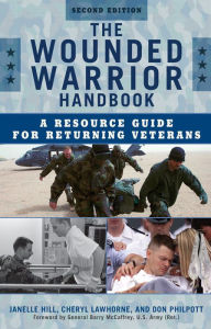 Title: The Wounded Warrior Handbook: A Resource Guide for Returning Veterans, Author: Don Philpott