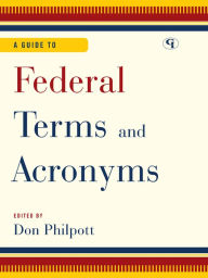 Title: A Guide to Federal Terms and Acronyms, Author: Don Philpott