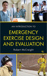 Title: An Introduction to Emergency Exercise Design and Evaluation, Author: Robert McCreight