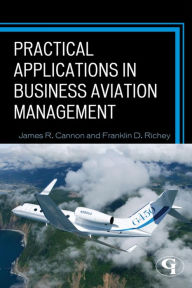 Title: Practical Applications in Business Aviation Management, Author: James R. Cannon