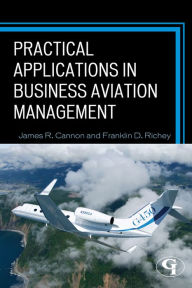 Title: Practical Applications in Business Aviation Management, Author: James R. Cannon