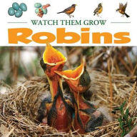 Title: Robins: Watch Them Grow, Author: Heather C. Hudak