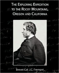 Title: The Exploring Expedition to the Rocky Mountains, Oregon and California, Author: Brevet Col J C Fremont