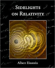 Title: Sidelights on Relativity, Author: Albert Einstein