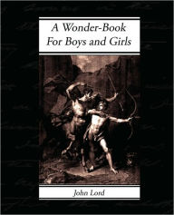 Title: A Wonder-Book - For Boys and Girls, Author: Nathaniel Hawthorne